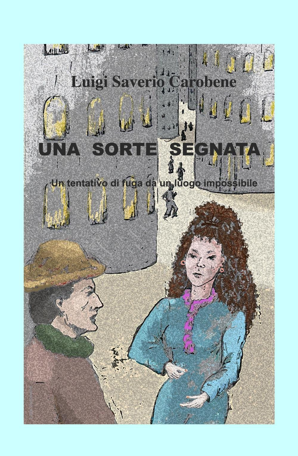Una sorte segnata. Un tentativo di fuga da un luogo impossibile (La community di ilmiolibro.it) Contemporary literature
