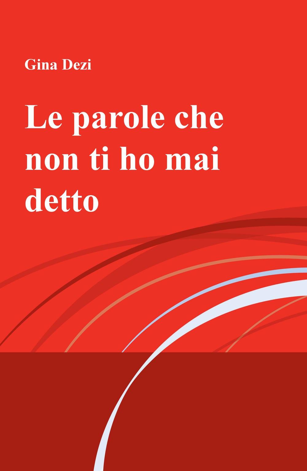 Le parole che non ti ho mai detto (La community di ilmiolibro.it) Memories