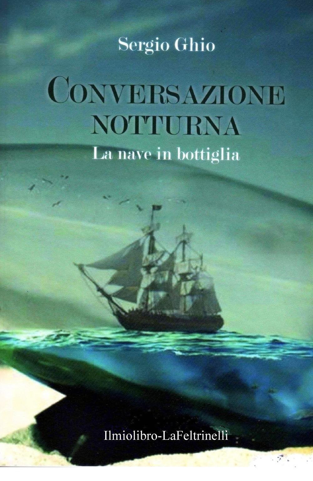 La nave in bottiglia. Conversazione notturna (La community di ilmiolibro.it) Poetry