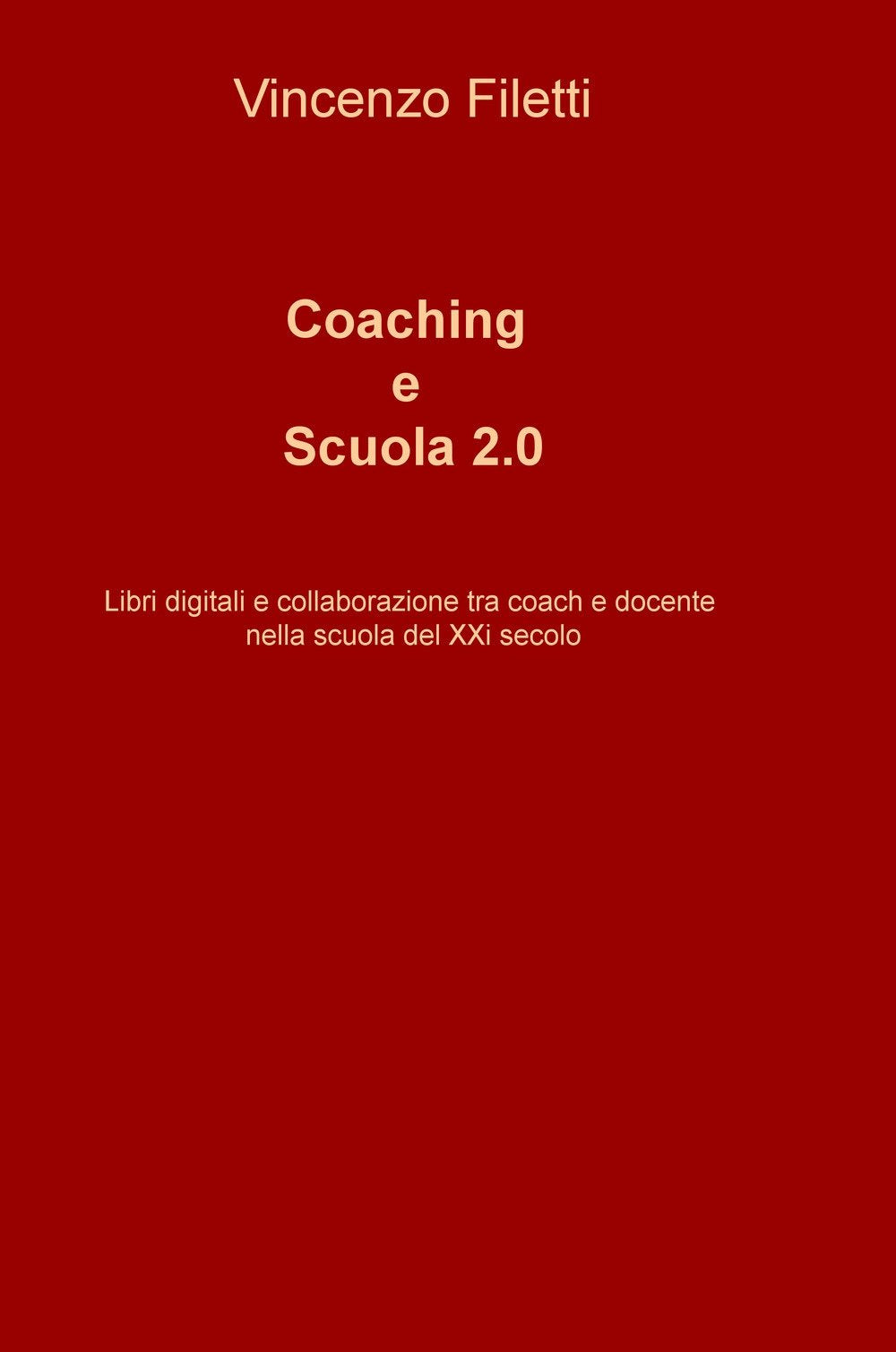 Coaching e scuola 2.0. Libri digitali e collaborazione tra coach e docente nella scuola del XXI secolo (La community di ilmiolibro.it) Politics & History