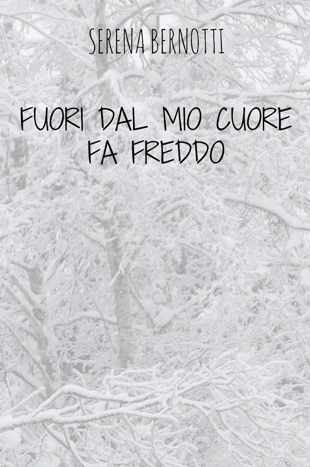 Fuori dal mio cuore fa freddo (La community di ilmiolibro.it) Contemporary literature