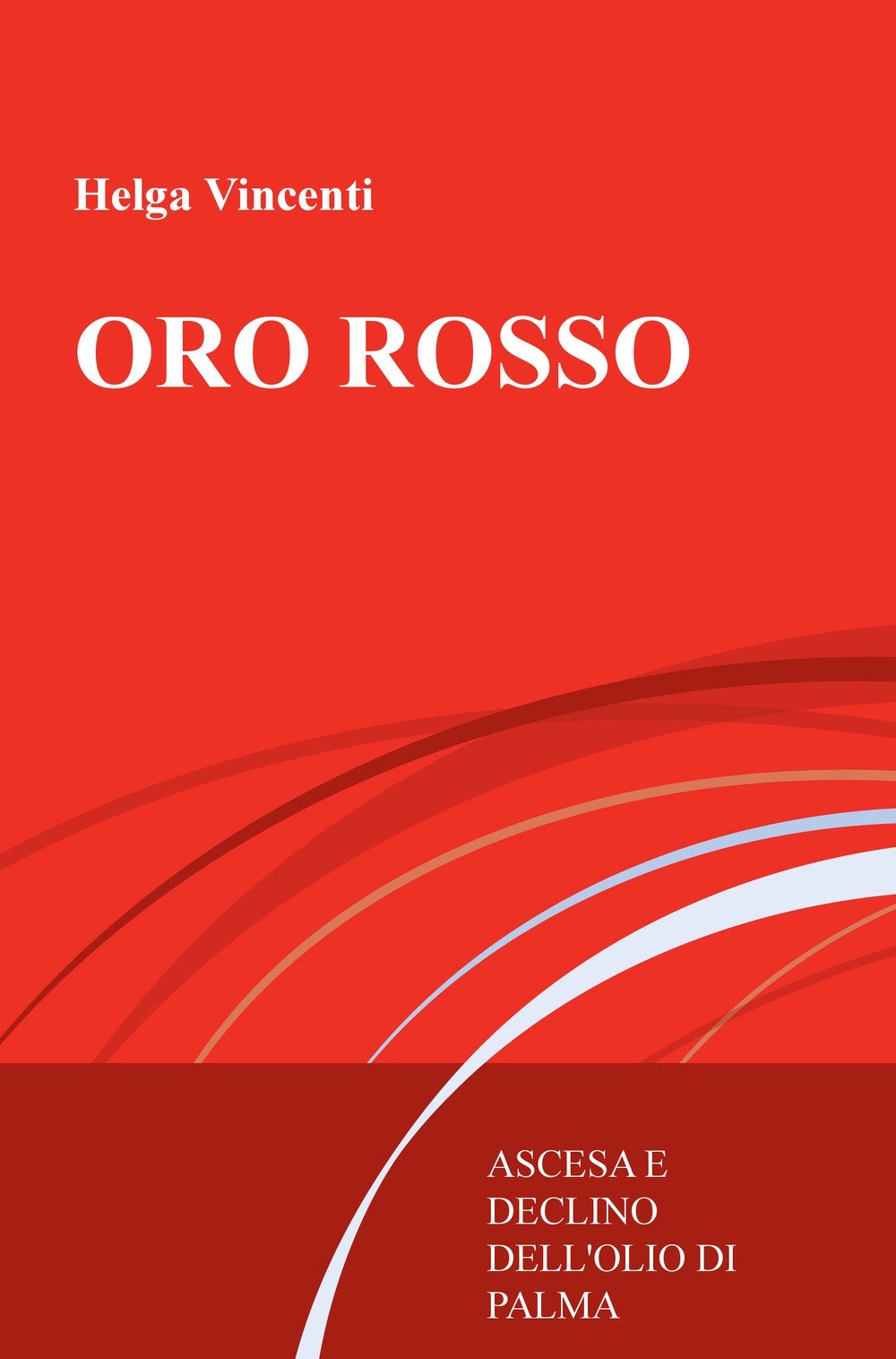 Oro rosso. Ascesa e declino dell'olio di palma (La community di ilmiolibro.it) Medicine