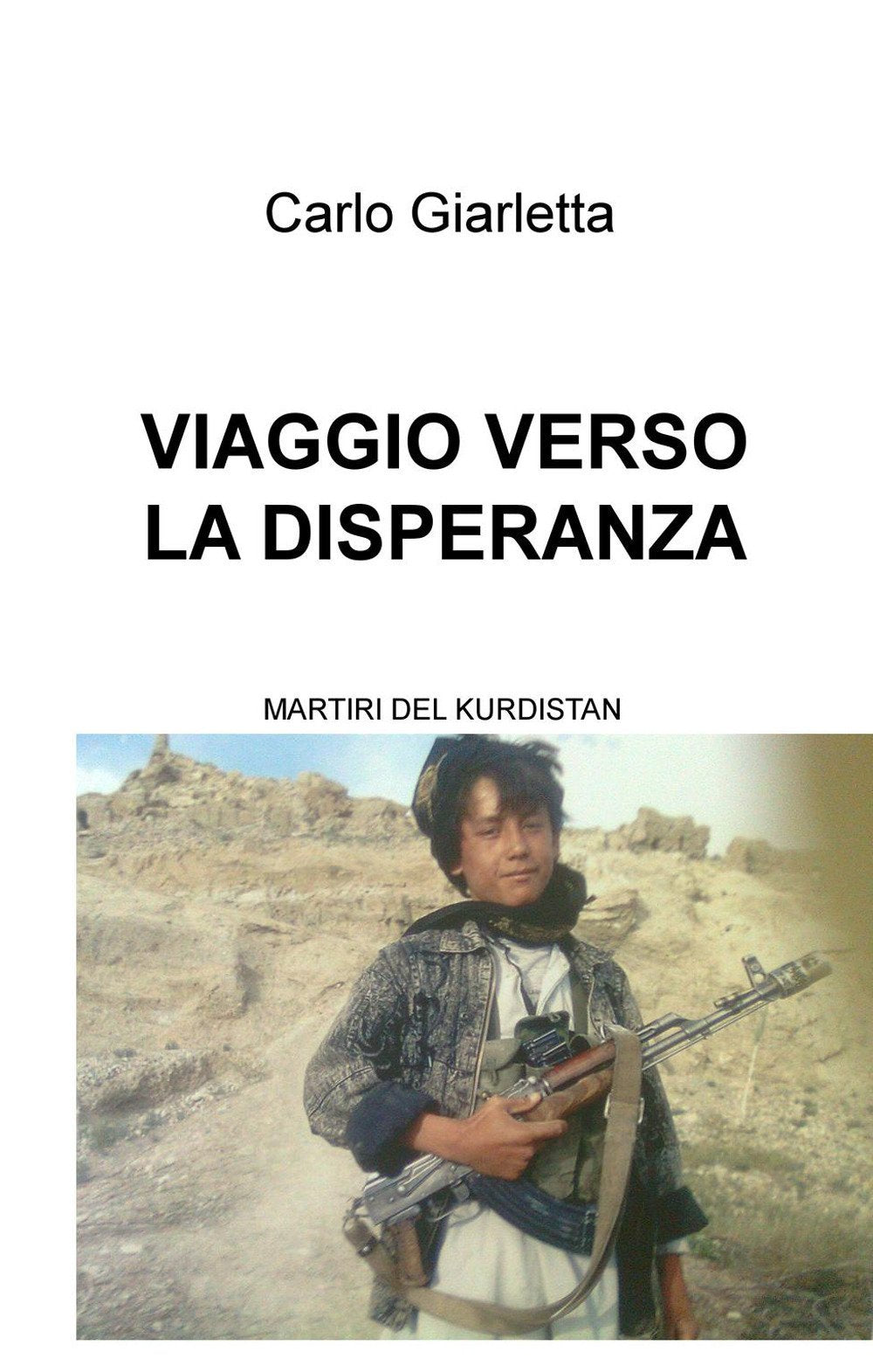 Viaggio verso la disperanza. Martiri del Kurdistan (La community di ilmiolibro.it) Drama