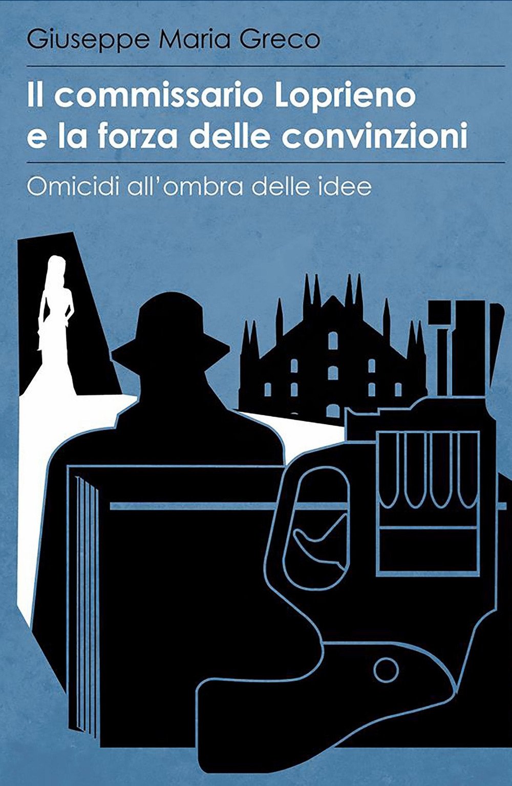 Il commissario Loprieno e la forza delle convinzioni (La community di ilmiolibro.it) Contemporary literature
