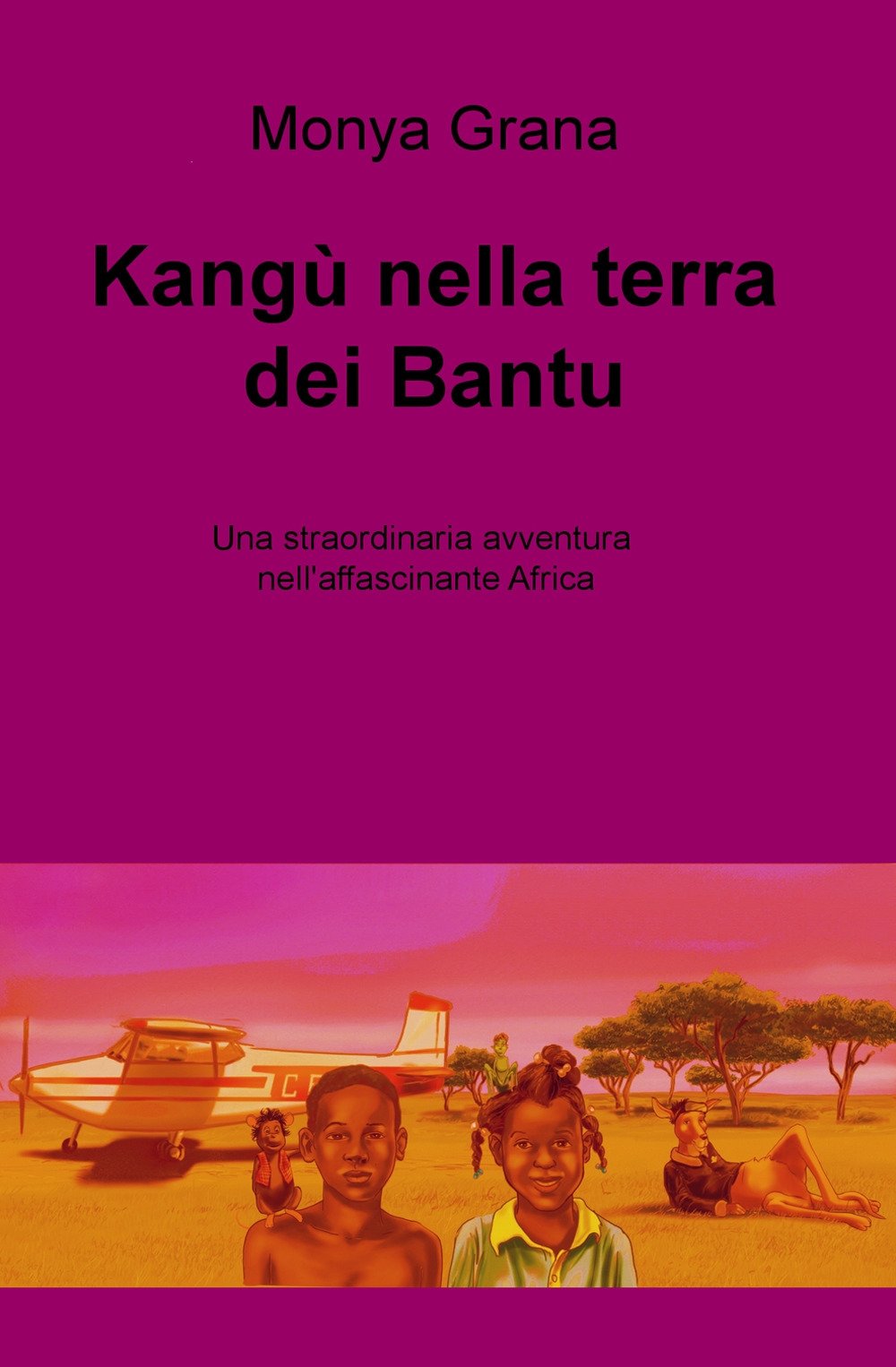 Kangu nella terra dei Bantu. Una straordinaria avventura nell'affascinante Africa (La community di ilmiolibro.it) Novels & Short Stories