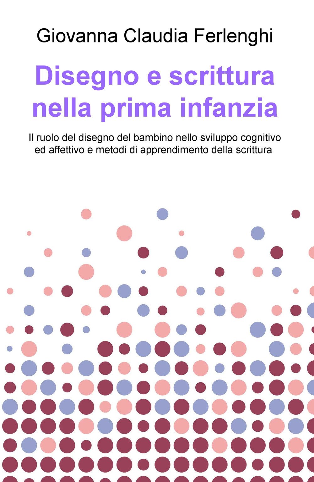 Disegno e scrittura nella prima infanzia (La community di ilmiolibro.it) Psychology