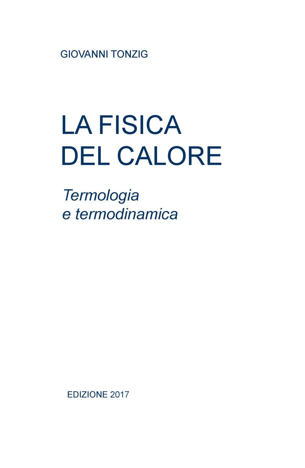 La fisica del calore. Termologia e termodinamica (La community di ilmiolibro.it) Natural Sciences