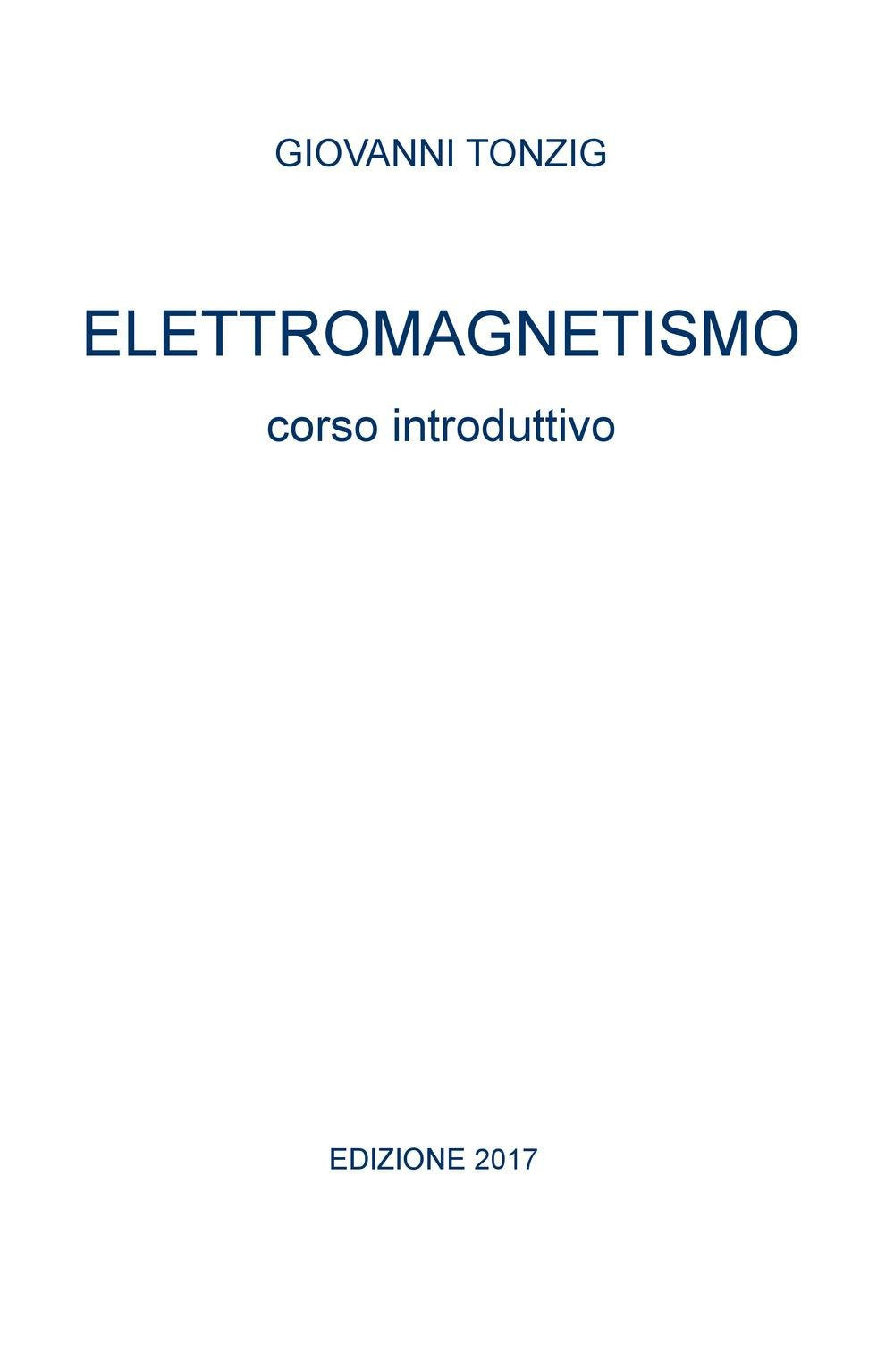 Elettromagnetismo. Corso introduttivo (La community di ilmiolibro.it) Books