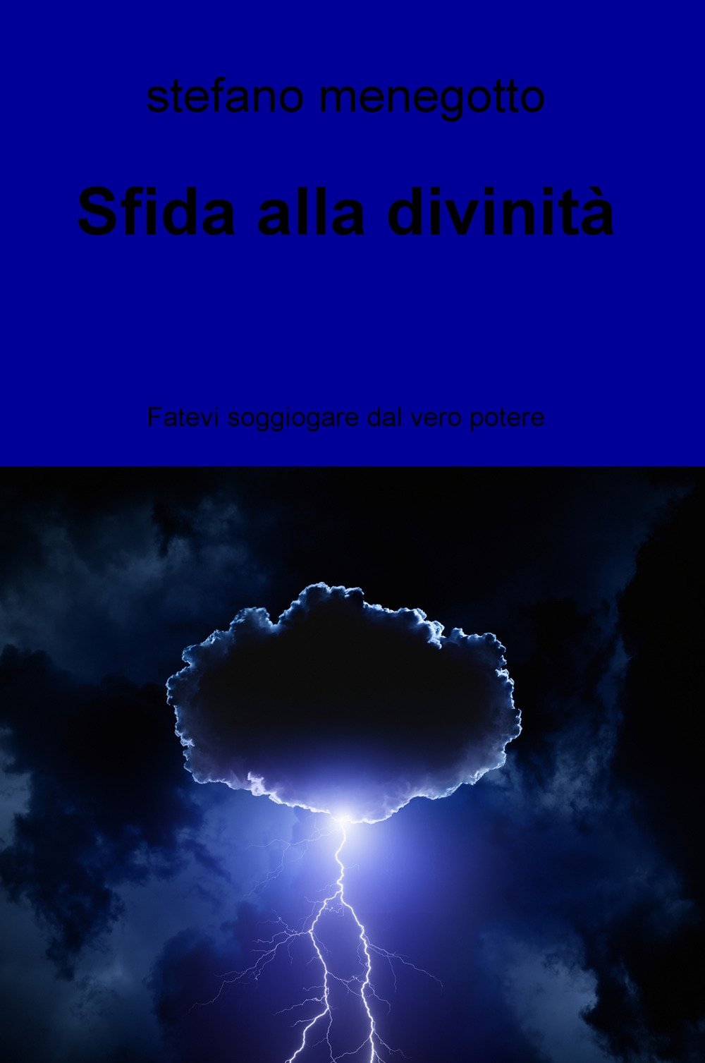 Sfida alla divinità. Fatevi soggiogare dal vero potere (La community di ilmiolibro.it) Contemporary literature