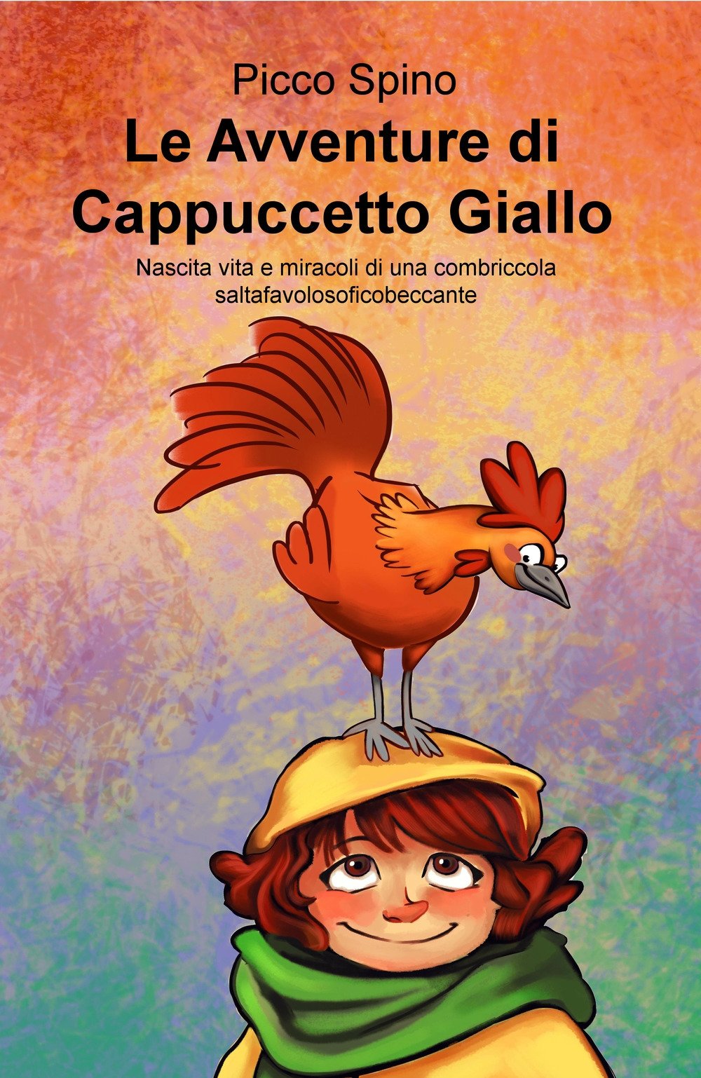 Le avventure di Cappuccetto Giallo. Nascita vita e miracoli di una combriccola saltafavolosoficobeccante (La community di ilmiolibro.it) Novels & Short Stories