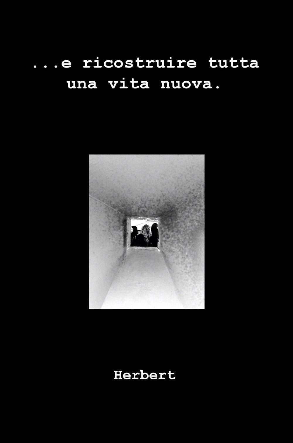 ...e ricostruire tutta una vita nuova (La community di ilmiolibro.it) Poetry