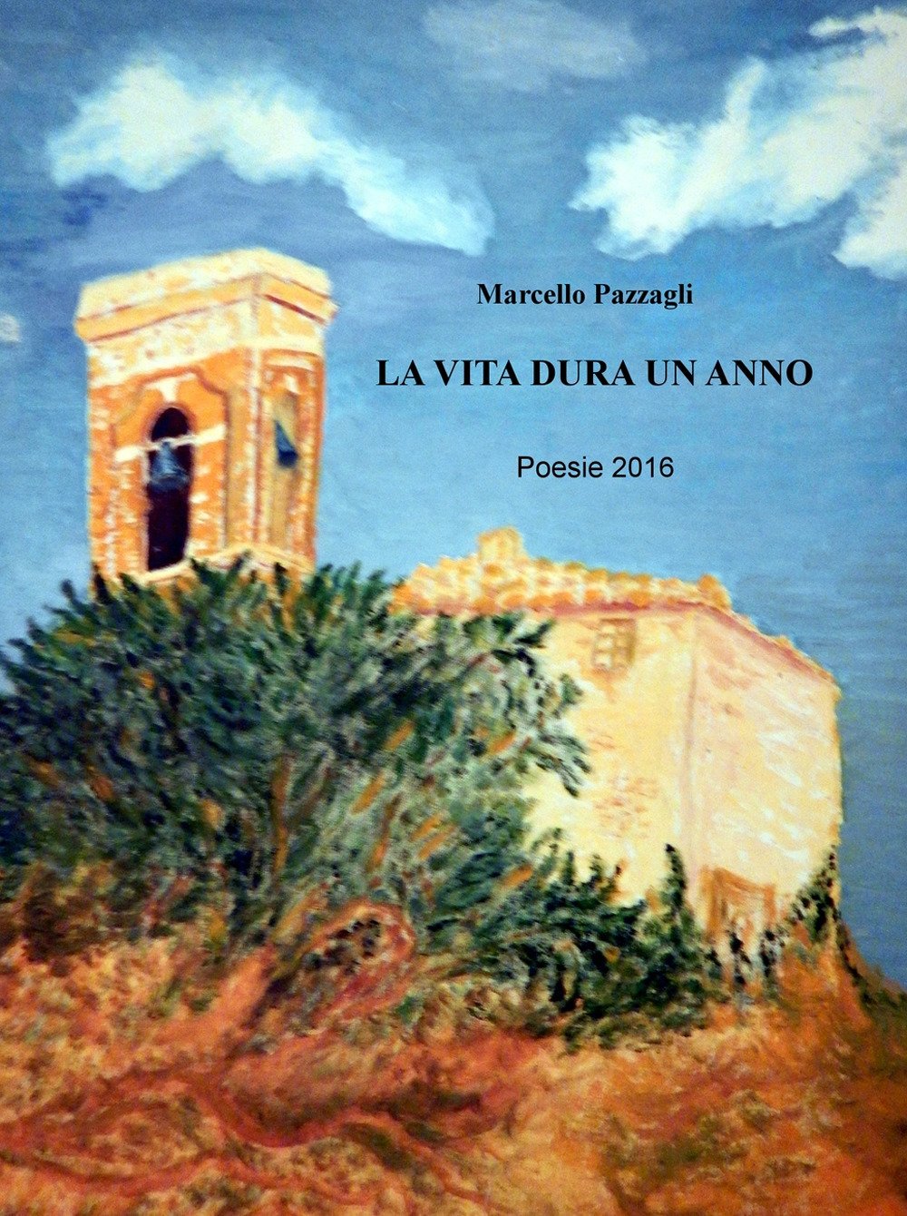 La vita dura un anno. Poesie 2016 (La community di ilmiolibro.it) Poetry