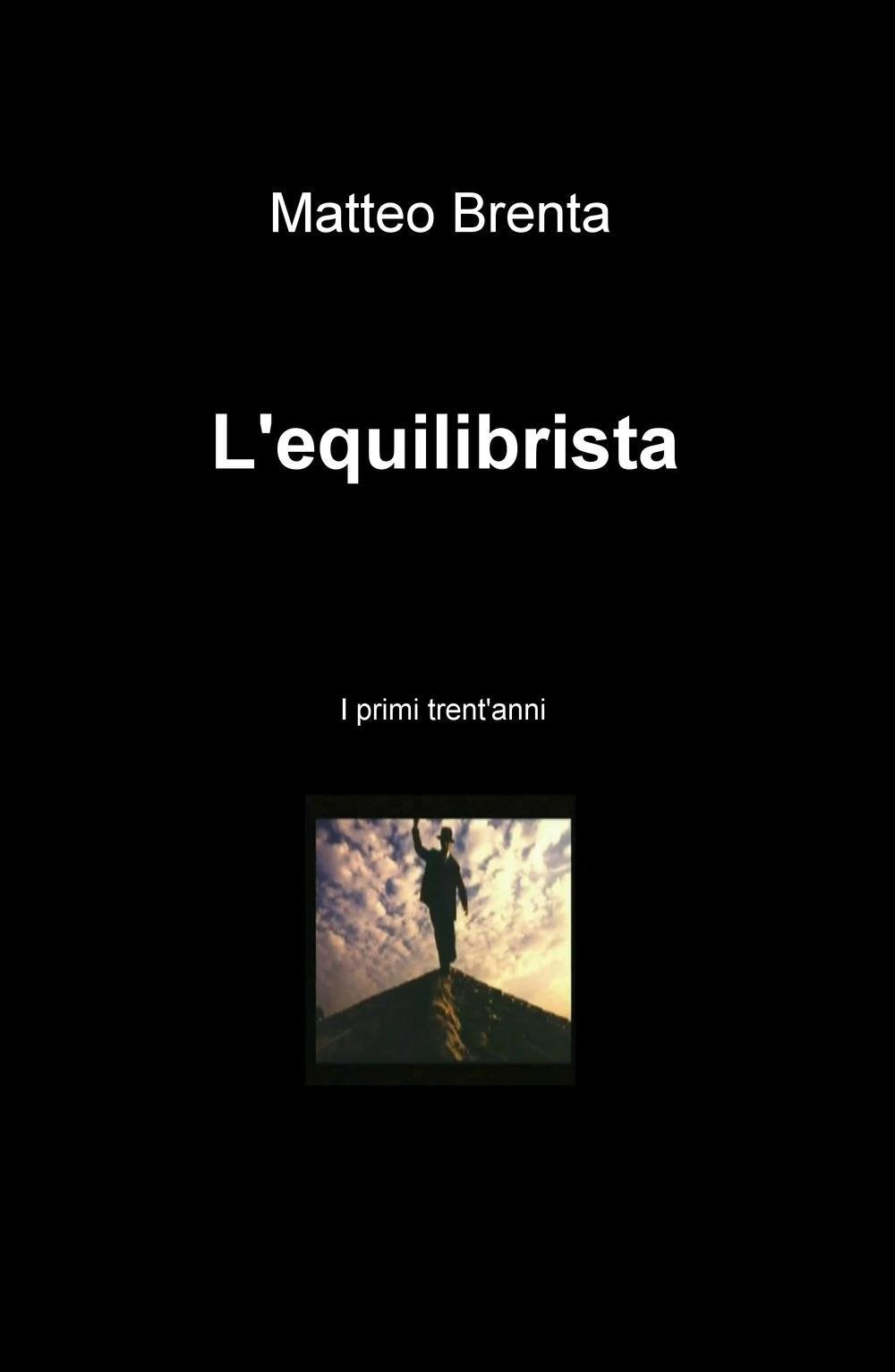 L'equilibrista. I primi trent'anni (La community di ilmiolibro.it) Contemporary literature