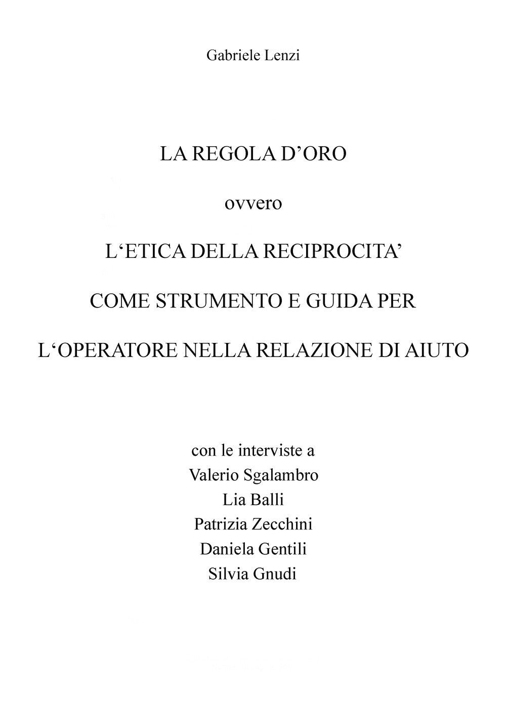 La regola d'oro ovvero l'etica della reciprocità come strumento e guida per l'operatore nella relazione di aiuto (La community di ilmiolibro.it) Social Sciences