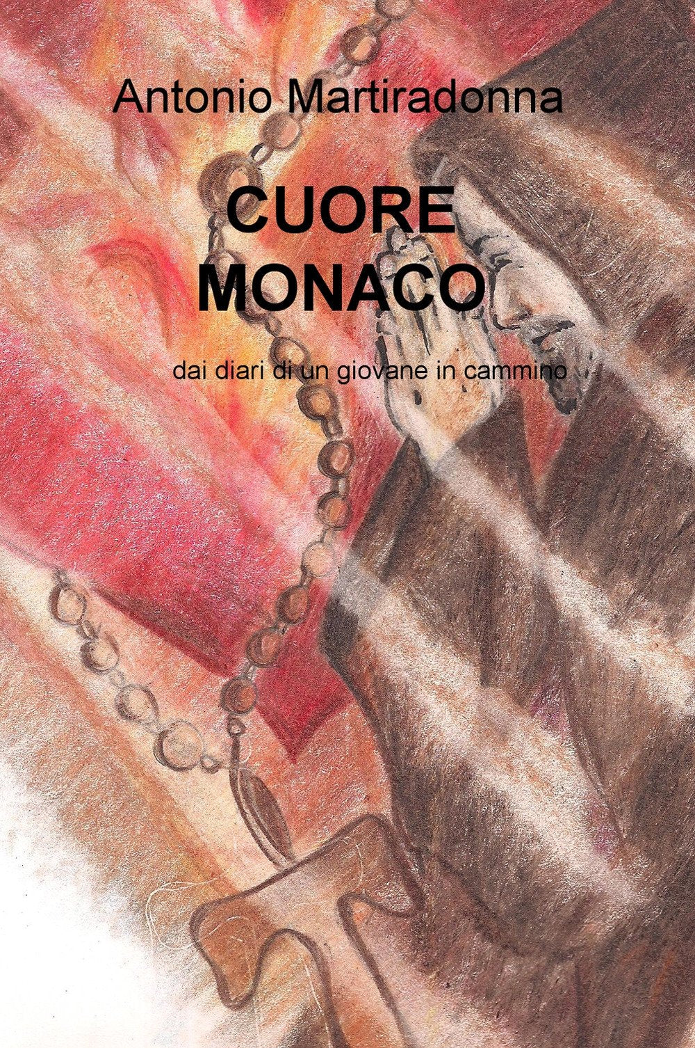 Cuore monaco. Dai diari di un giovane in cammino (La community di ilmiolibro.it) Religion & Esotericism