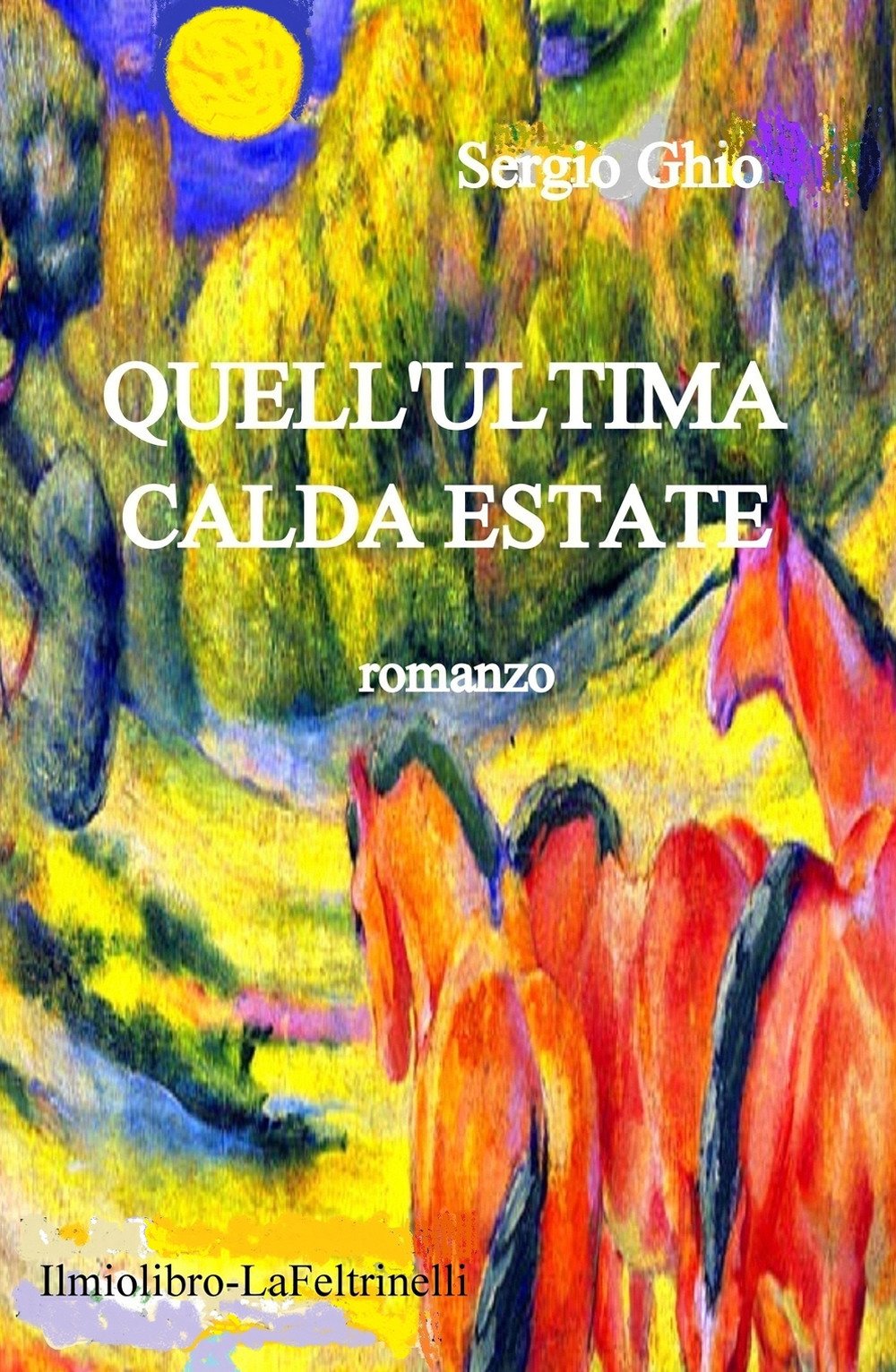 Quell'ultima calda estate. Storia d'amore e d'avventure sullo sfondo di una terra aspra e selvaggia uscita dagli orrori di una guerra (La community di ilmiolibro.it) Contemporary literature