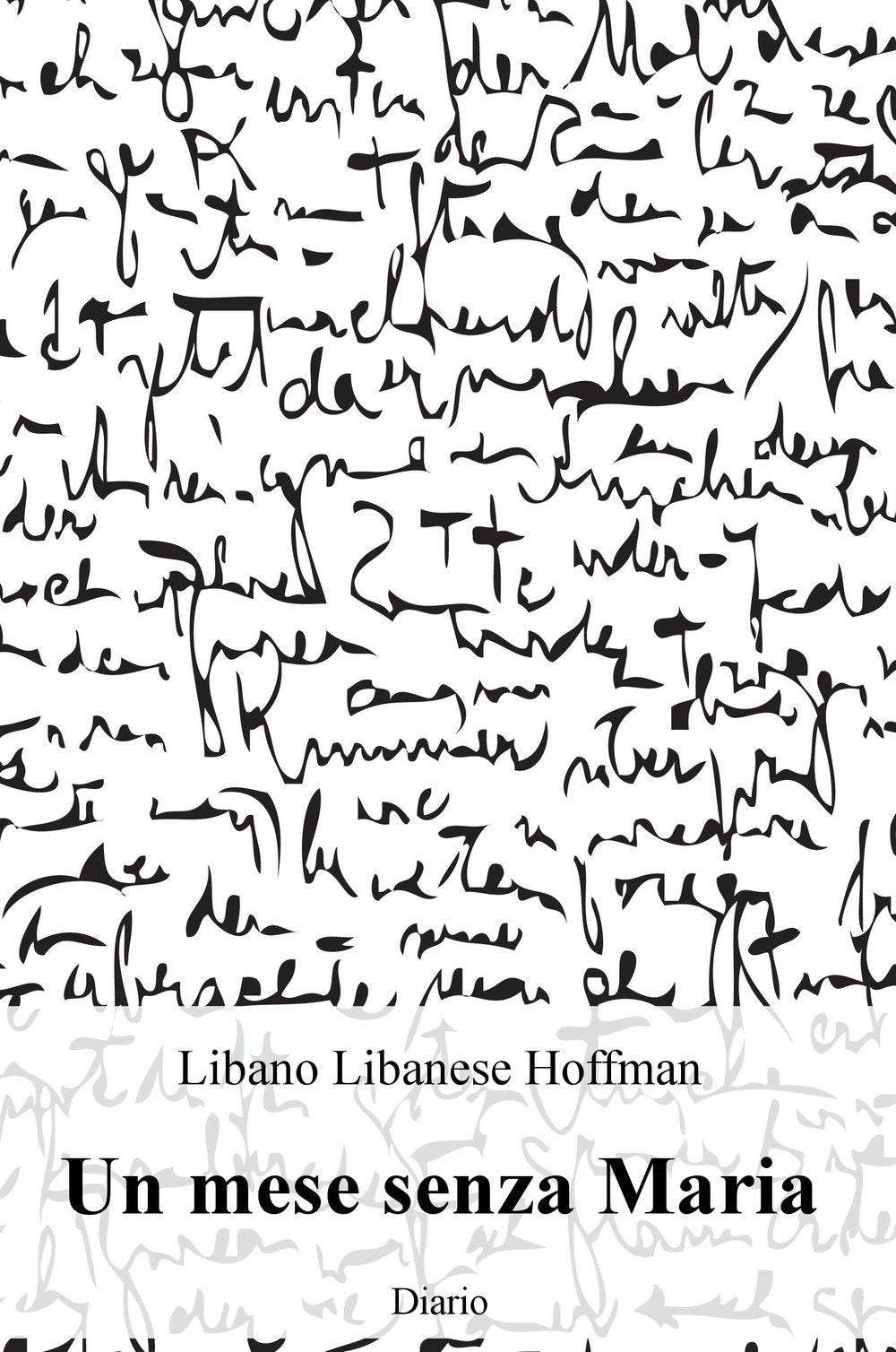 Un mese senza Maria. Diario (La community di ilmiolibro.it) Essays & Short Stories