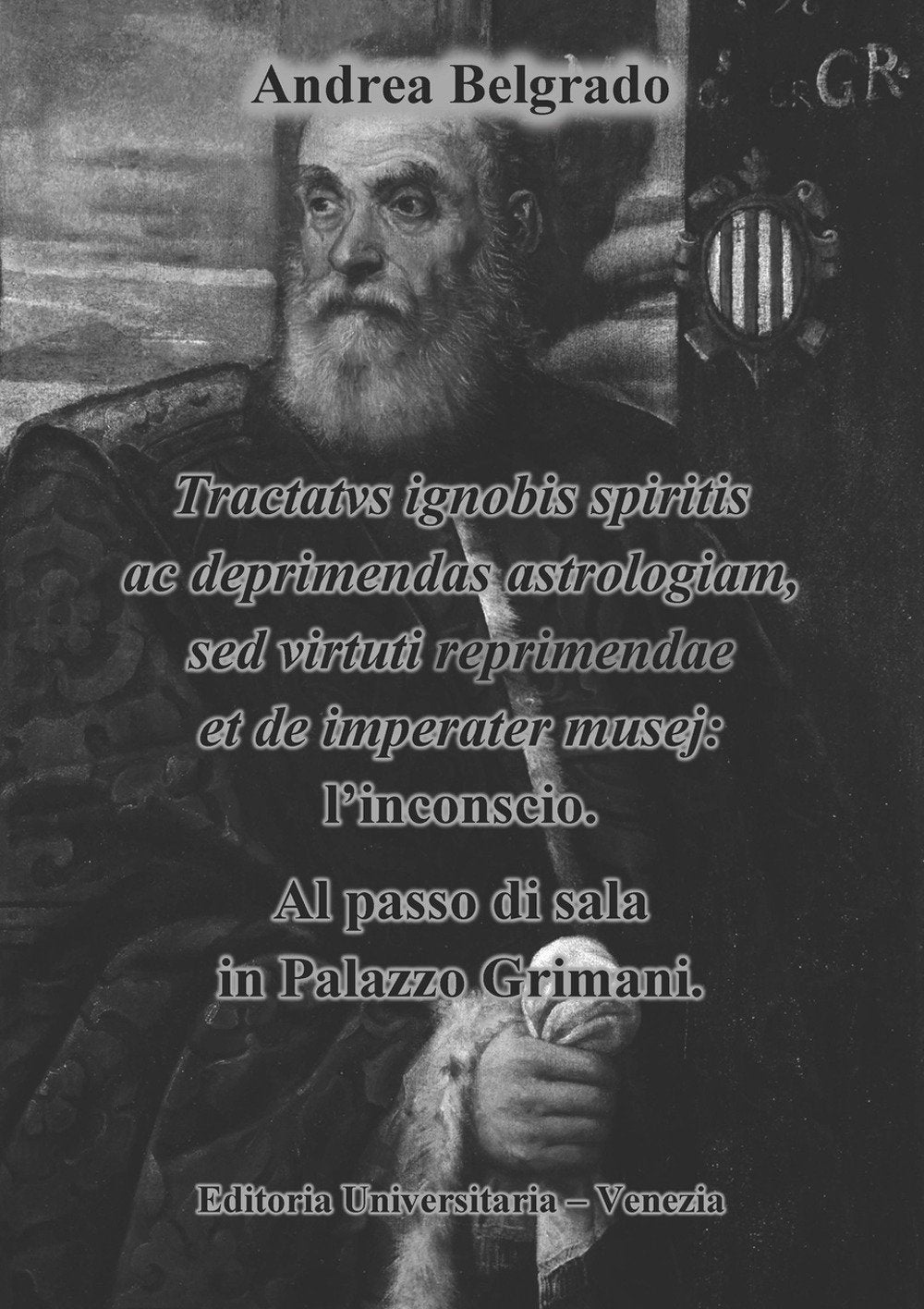 Tractatus ignobis spiritis ac deprimendas astrologiam, sed virtuti repraimendae et de imperater musej: l'inconscio. Al passo di sala in Palazzo Grimani (La community di ilmiolibro.it) Architecture