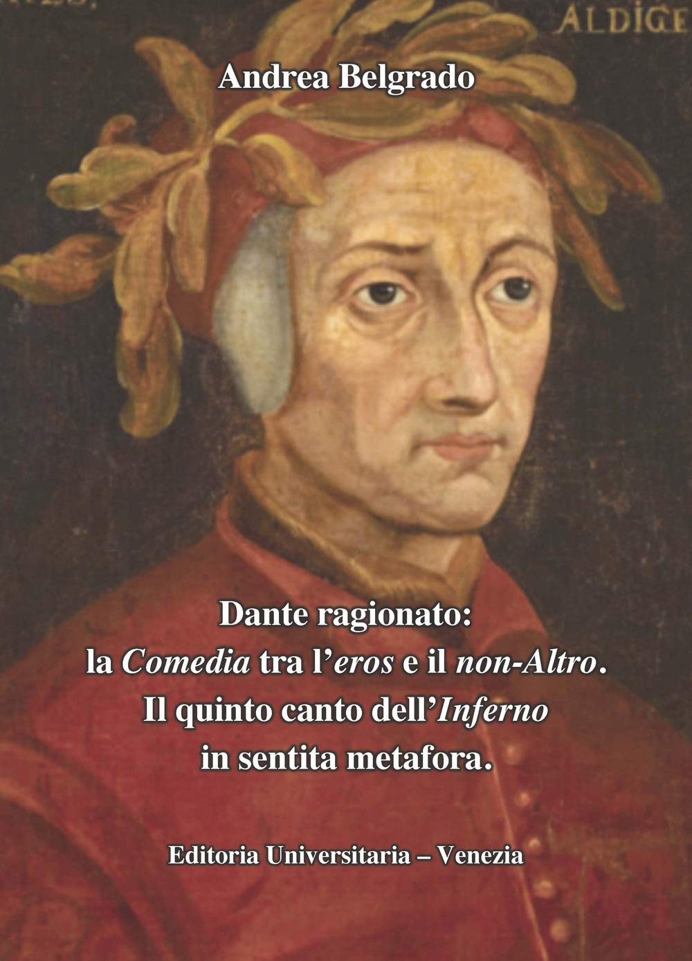 Dante ragionato: la Comedia tra l'eros e il non-Altro. Il quinto canto dell'Inferno in sentita metafora (La community di ilmiolibro.it) Contemporary literature