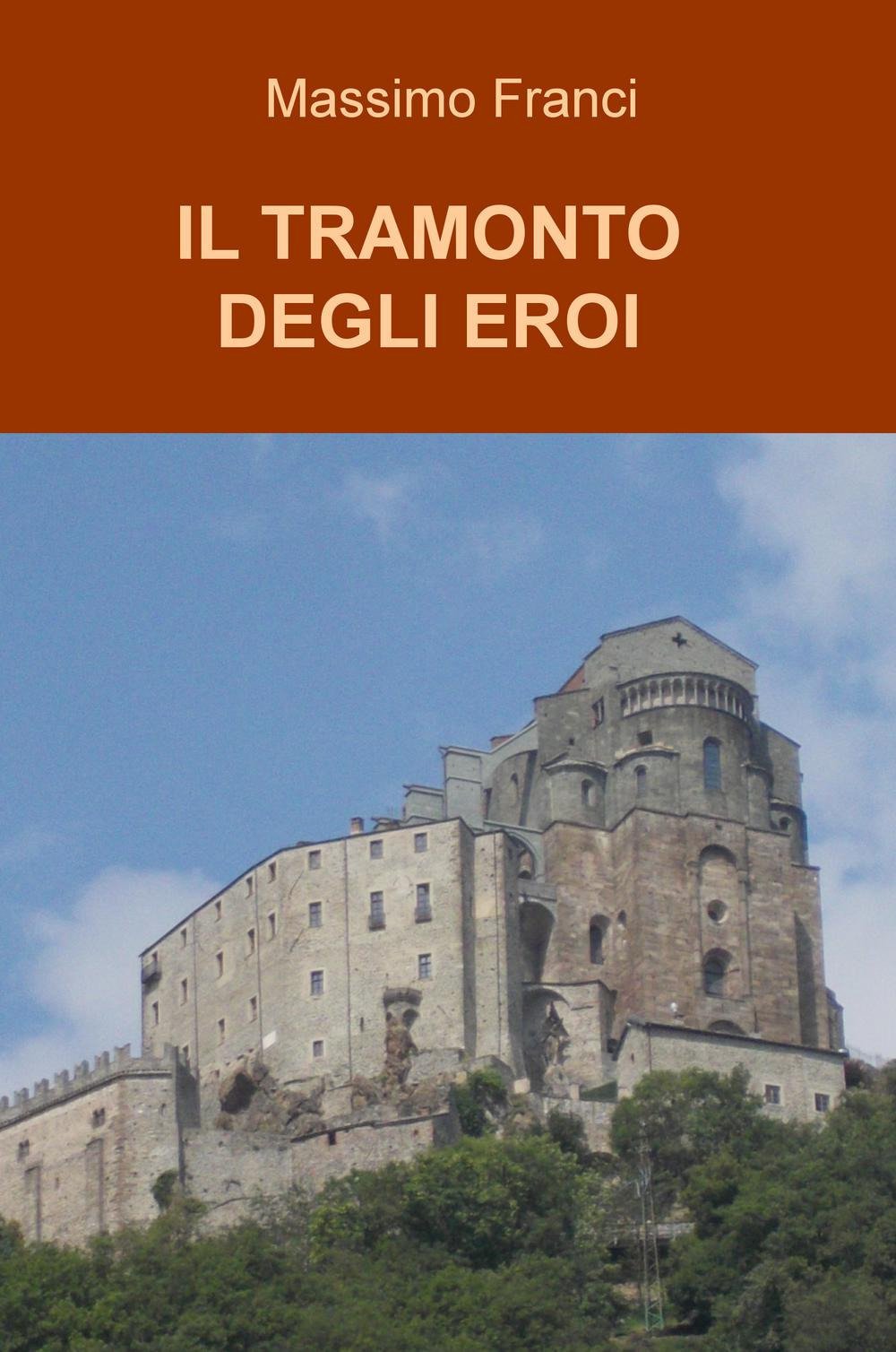 Il tramonto degli eroi (La community di ilmiolibro.it) Historical Fiction