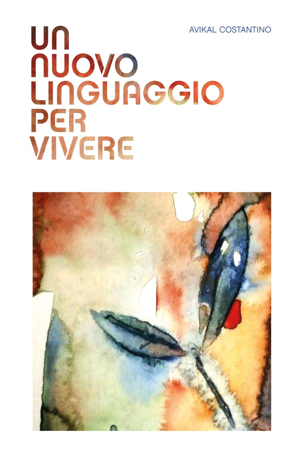 UN NUOVO LINGUAGGIO PER VIVERE (La community di ilmiolibro.it) Books