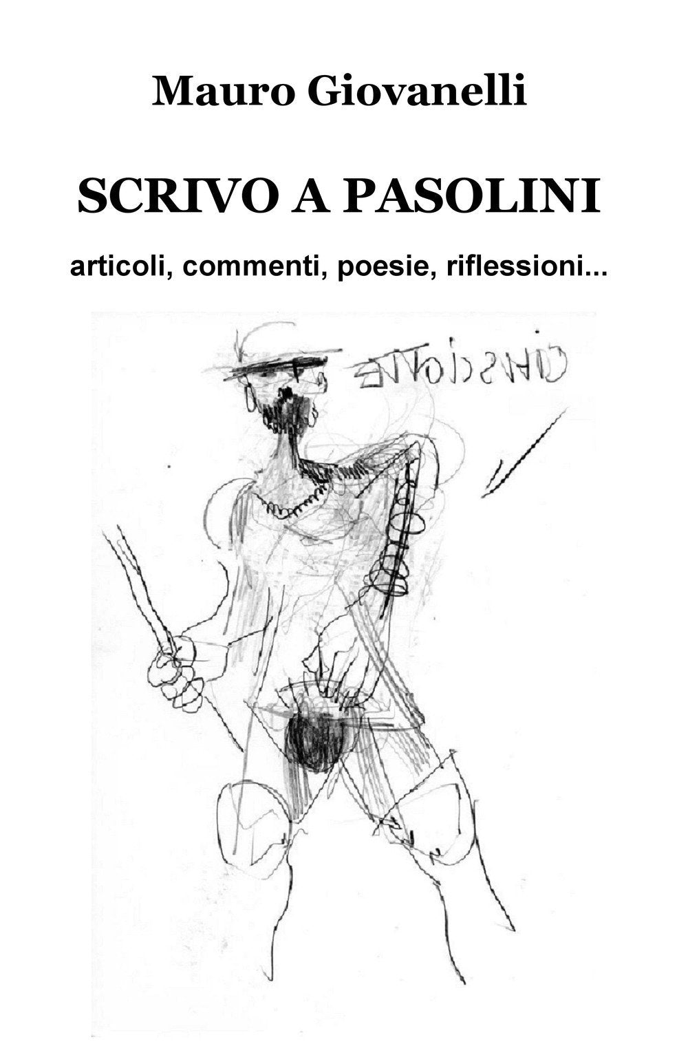 Scrivo a Pasolini. Articoli, commenti, poesie, riflessioni... (La community di ilmiolibro.it) Poetry