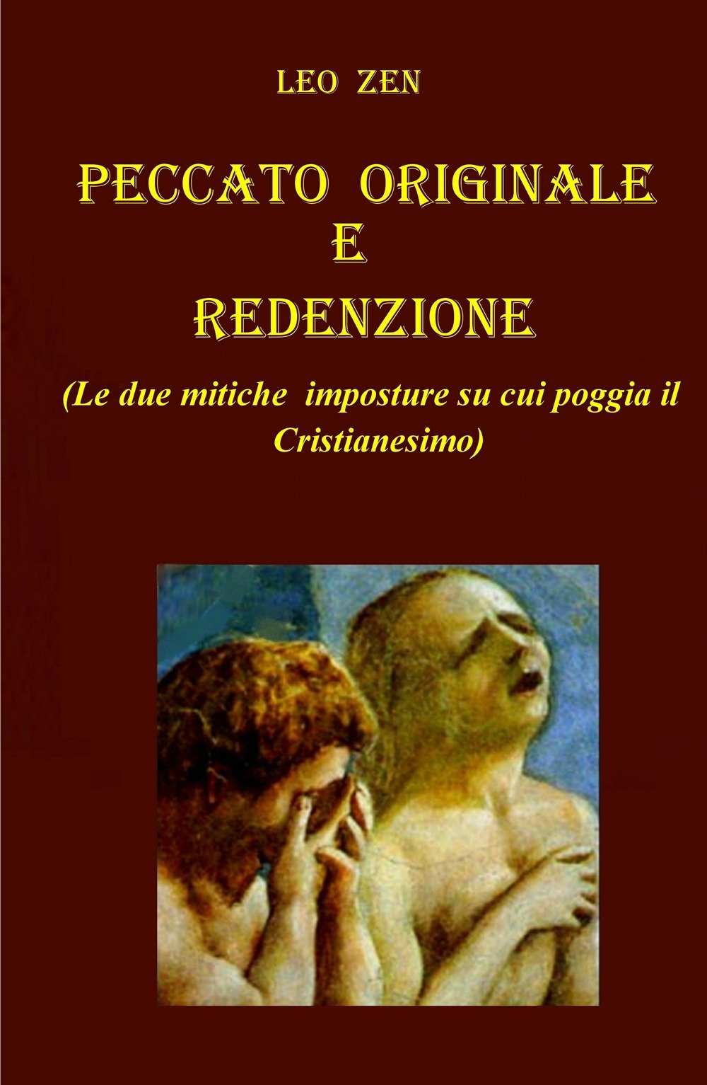 Peccato originale e redenzione. (Le due mitiche imposture su cui poggia il cristianesimo) (La community di ilmiolibro.it) Religion & Esotericism