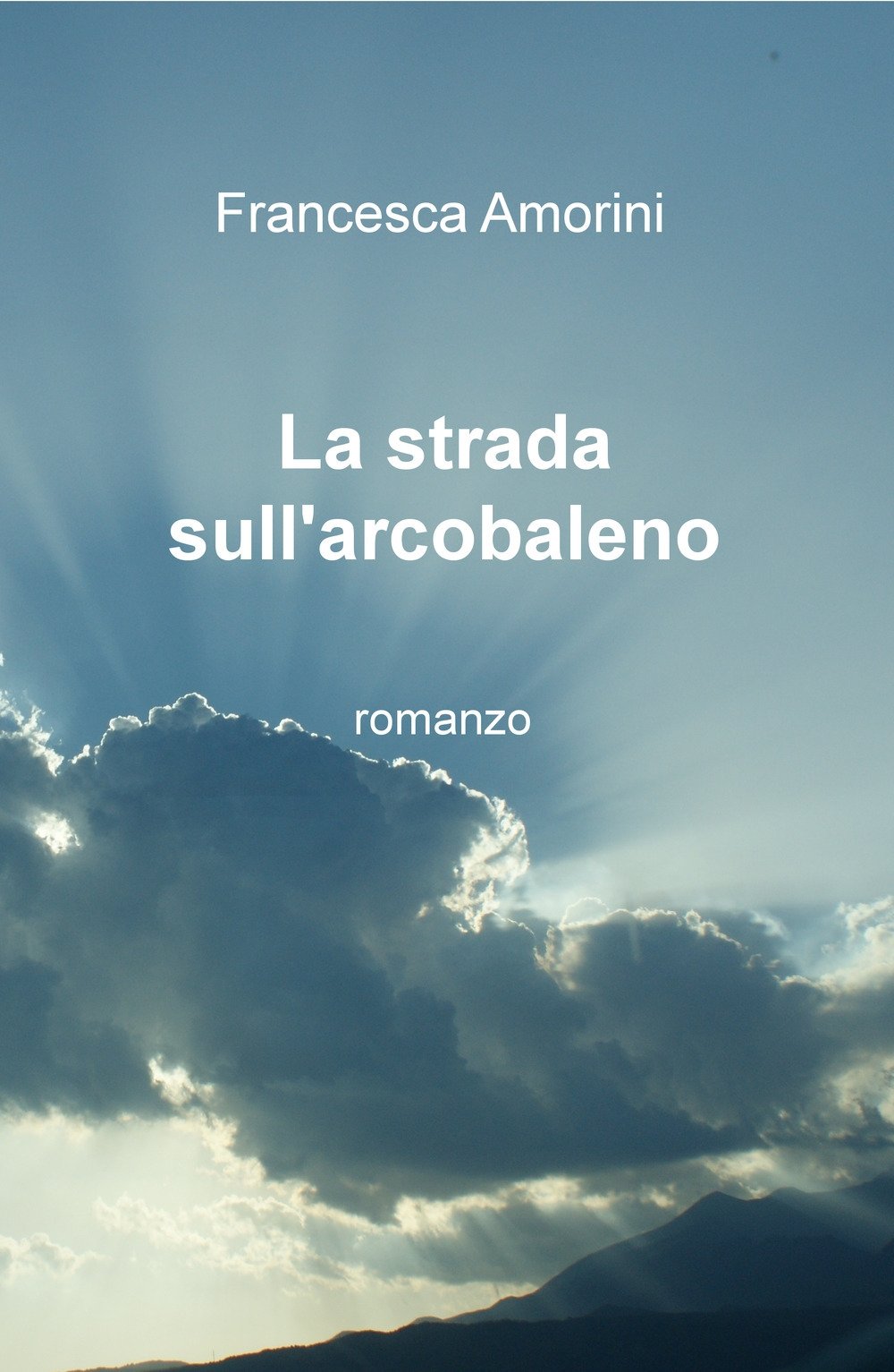 La strada sull'arcobaleno (La community di ilmiolibro.it) Contemporary literature