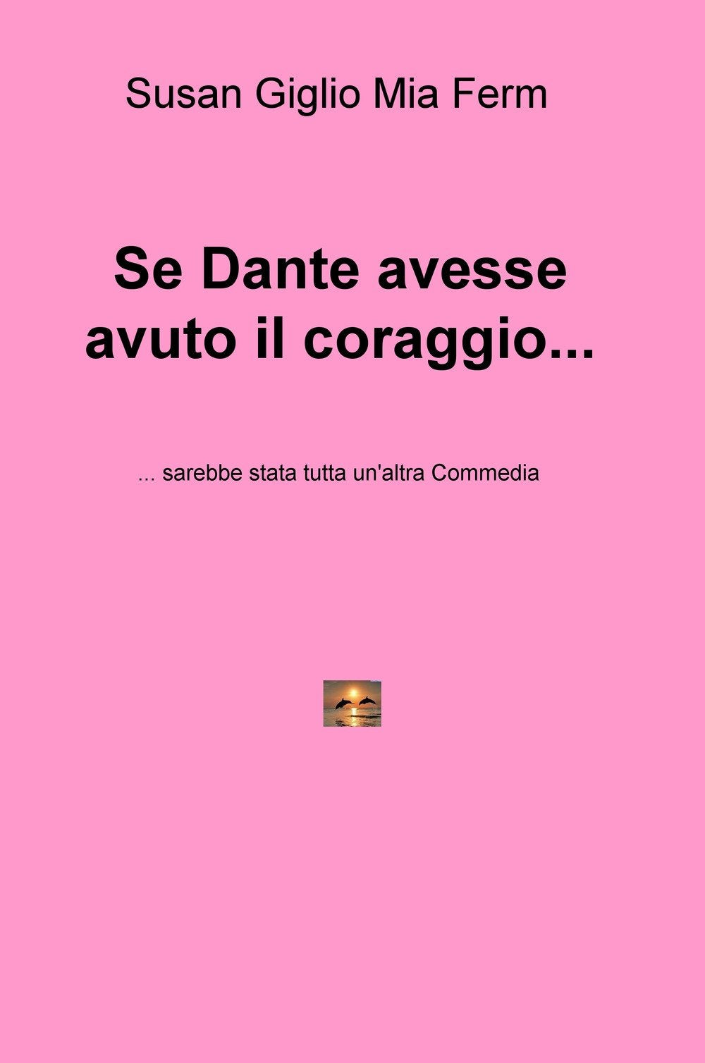 Se Dante avesse avuto il coraggio... sarebbe stata tutta un'altra Commedia (La community di ilmiolibro.it) Contemporary literature
