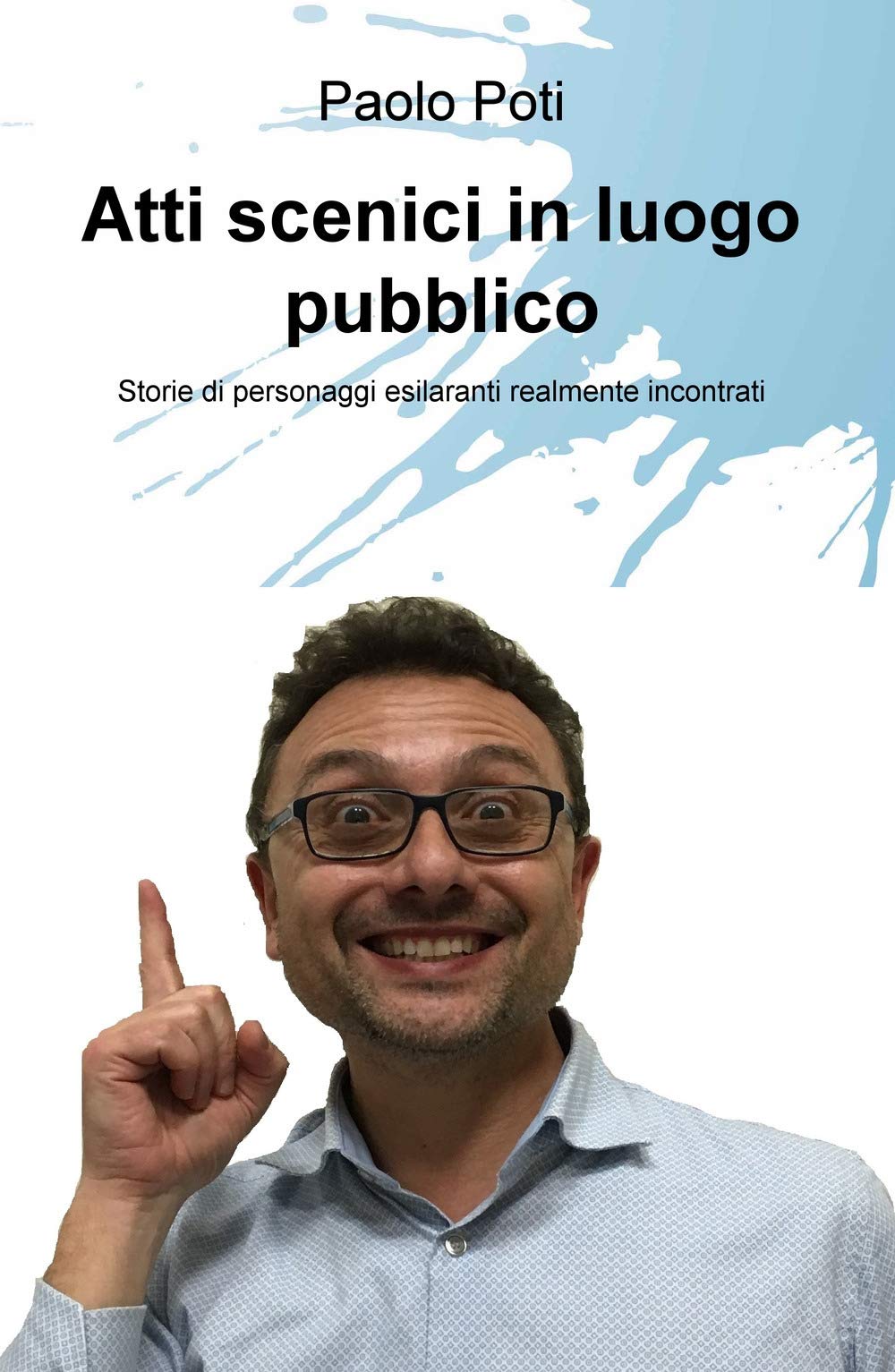 Atti scenici in luogo pubblico (La community di ilmiolibro.it) Contemporary literature