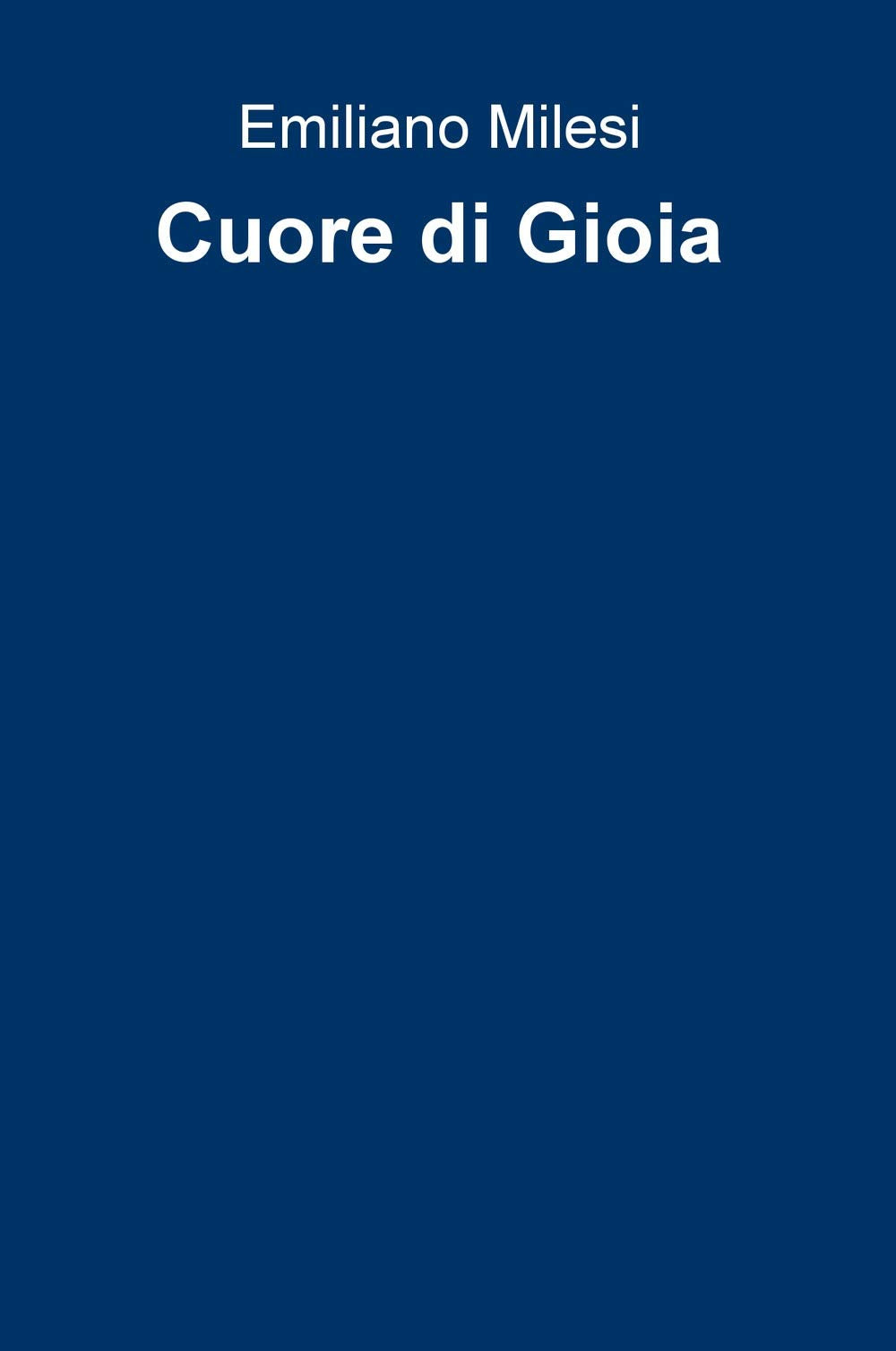 Cuore di Gioia (La community di ilmiolibro.it) Contemporary literature