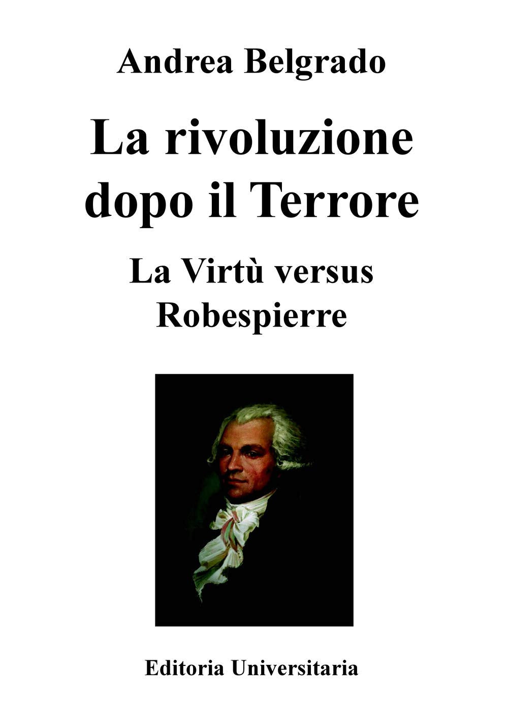 La rivoluzione dopo il Terrore (La community di ilmiolibro.it) Philosophy