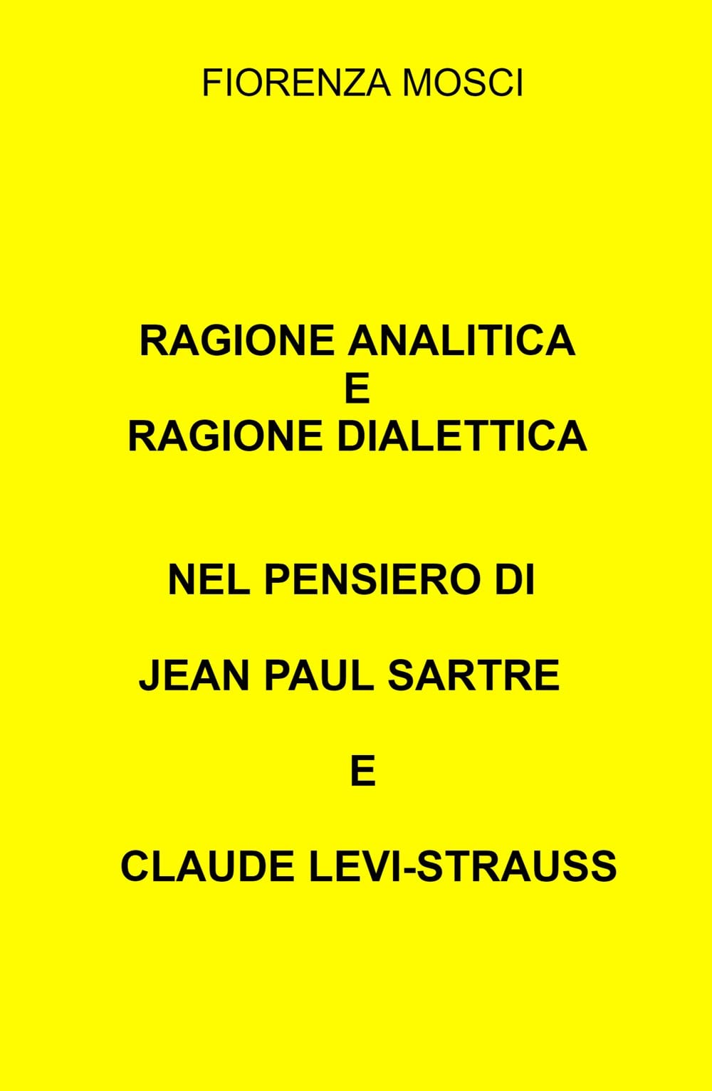 RAGIONE ANALITICA E RAGIONE DIALETTICA NEL PENSIERO DI JEAN PAUL SARTRE E CLAUDE LEVI-STRAUSS book