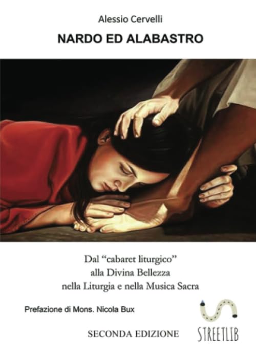 NARDO ED ALABASTRO. DAL “CABARET LITURGICO” ALLA DIVINA BELLEZZA NELLA LITURGIA E NELLA MUSICA SACRA.: Seconda edizione book