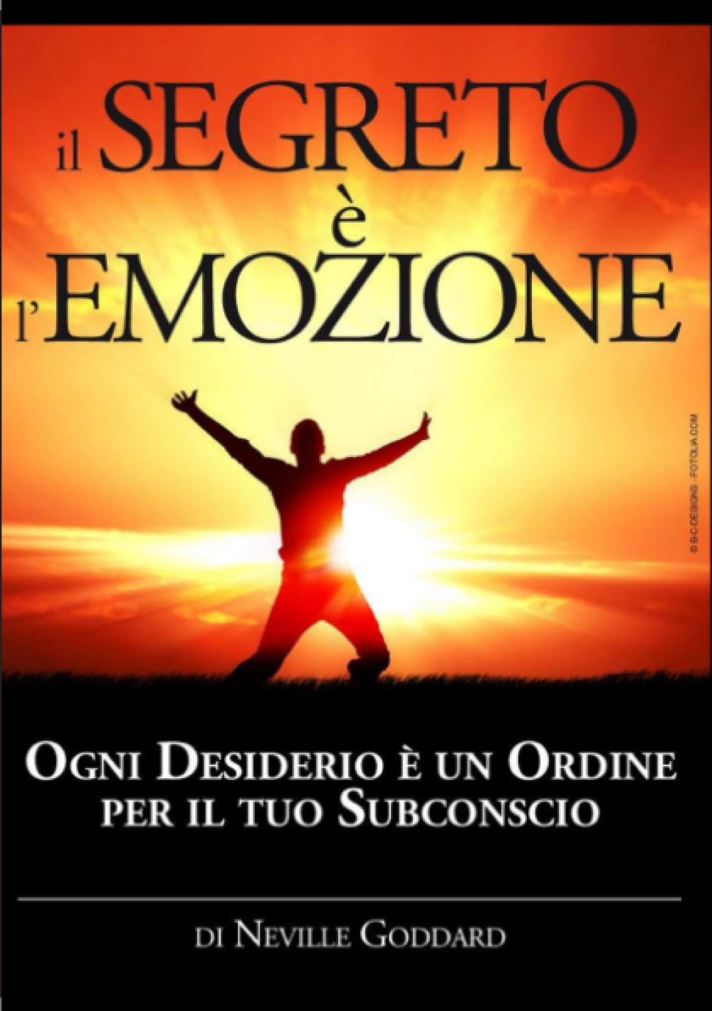 Il Segreto è l'Emozione: Ogni Desiderio è un Ordine per il tuo Subconscio Religion & Esotericism