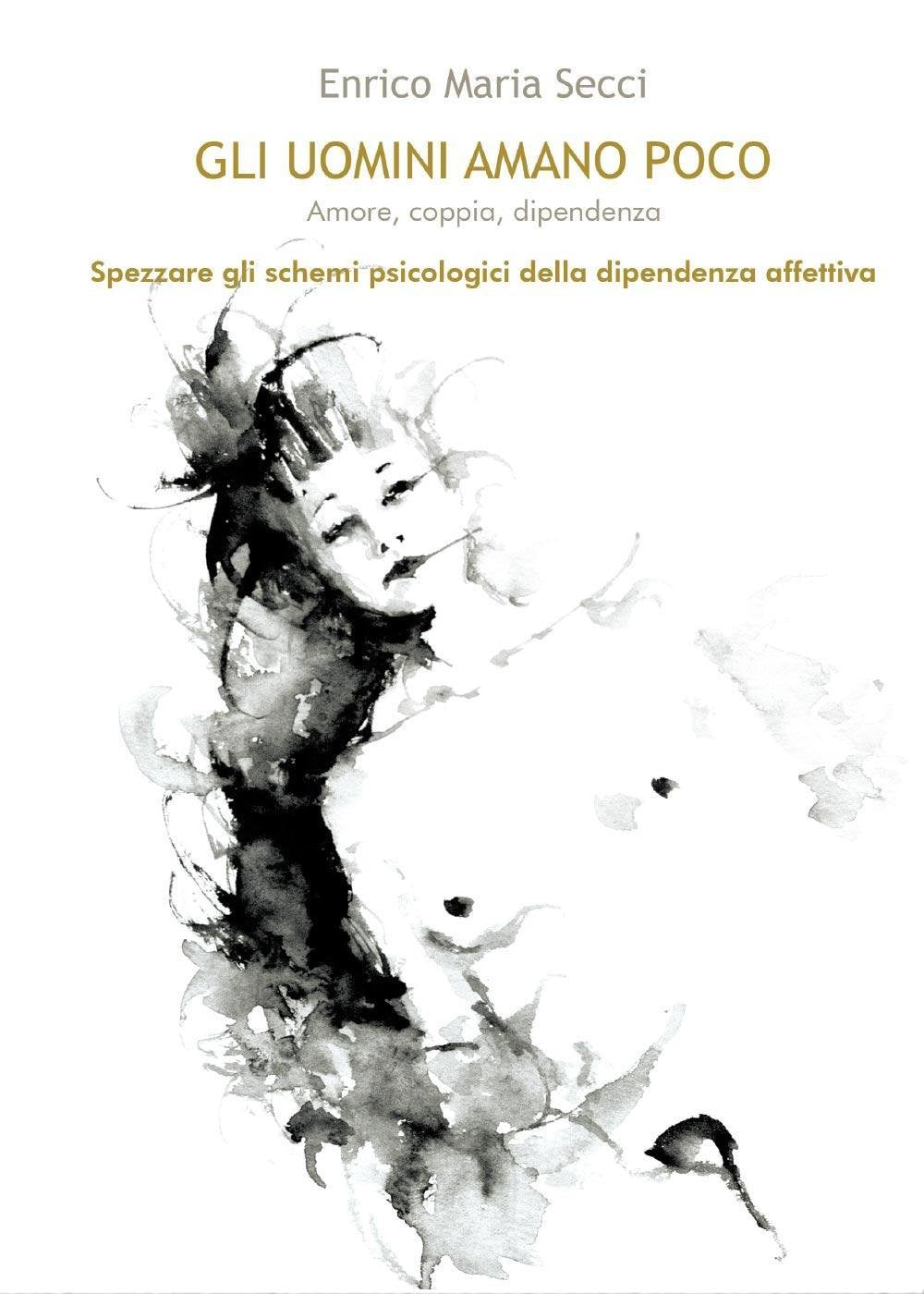 Gli uomini amano poco - Amore, coppia, dipendenza book