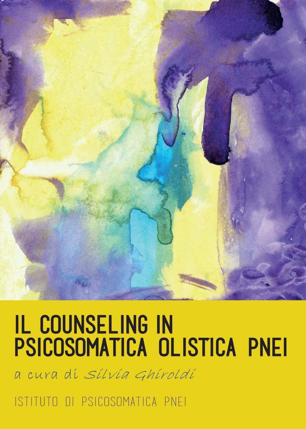 Il counseling in psicosomatica olistica PNEI (Youcanprint Self-Publishing) Self-help