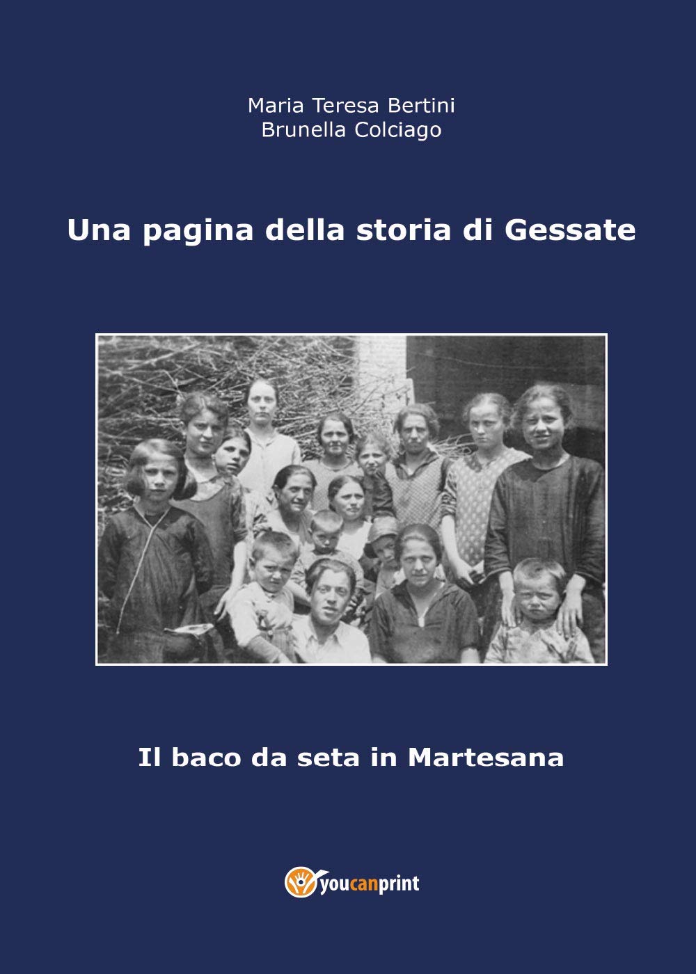 Una pagina della storia di Gessate. Il baco da seta in Martesana (Youcanprint Self-Publishing) Politics & History