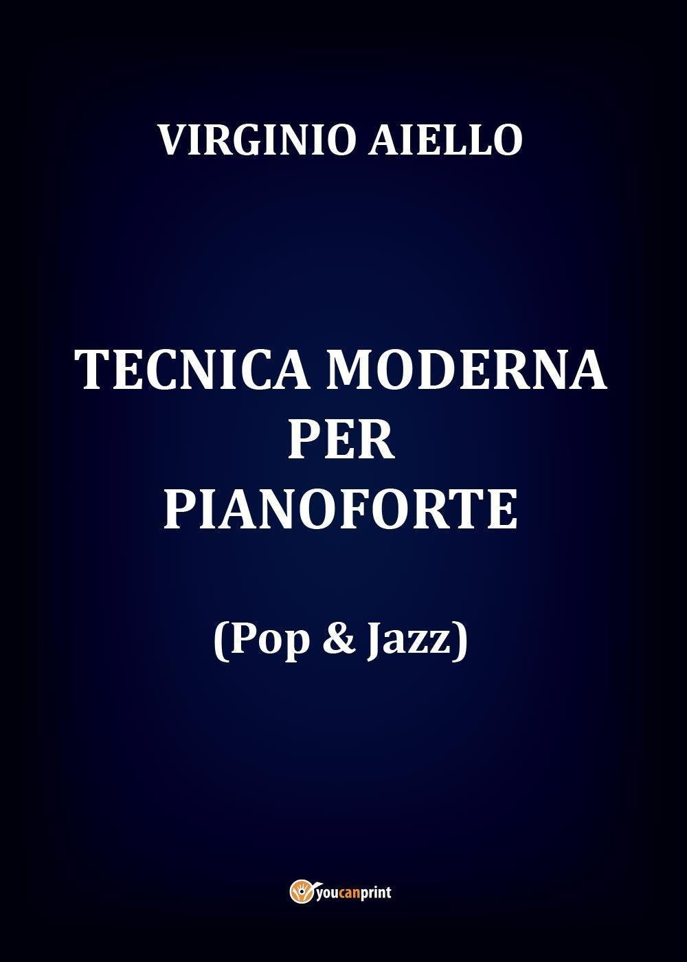 Tecnica Moderna Per Pianoforte (Pop & Jazz) (Youcanprint Self-Publishing) Arts & Music