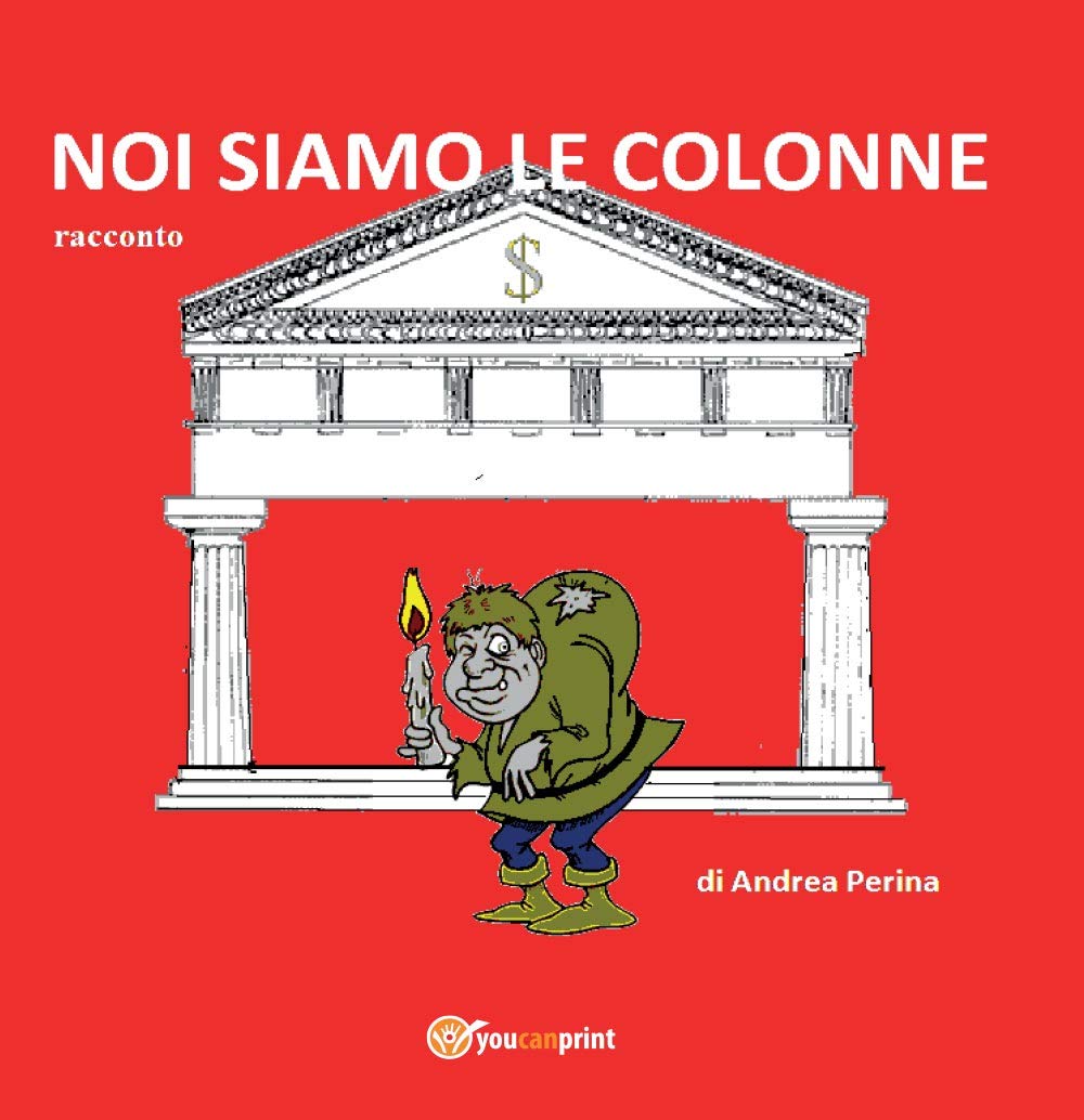 Noi siamo le colonne (Youcanprint Self-Publishing) Contemporary literature