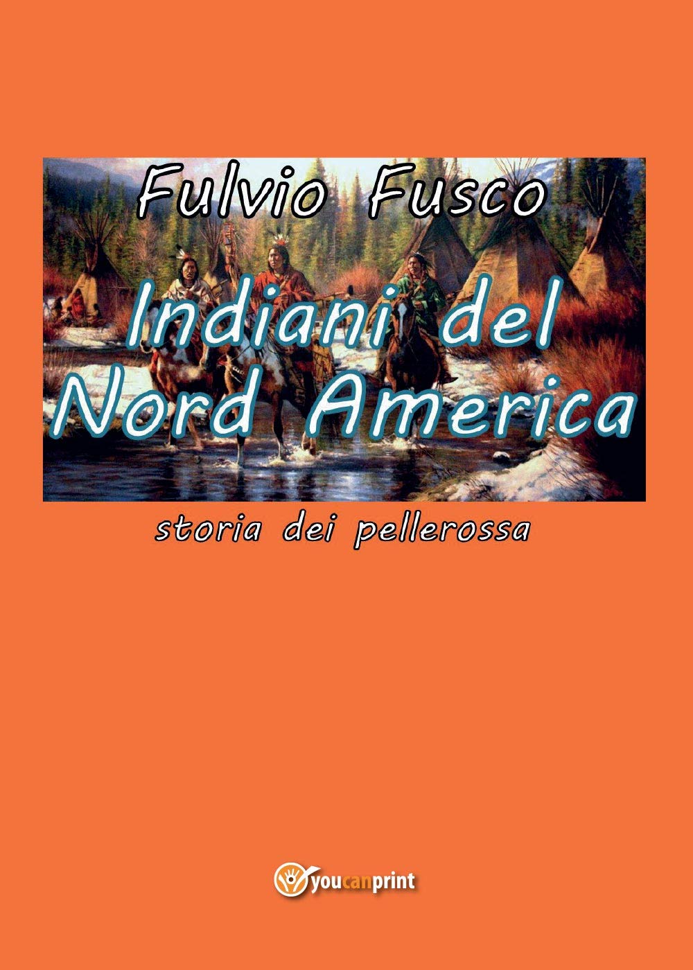 Indiani del Nord America (Youcanprint Self-Publishing) Contemporary literature