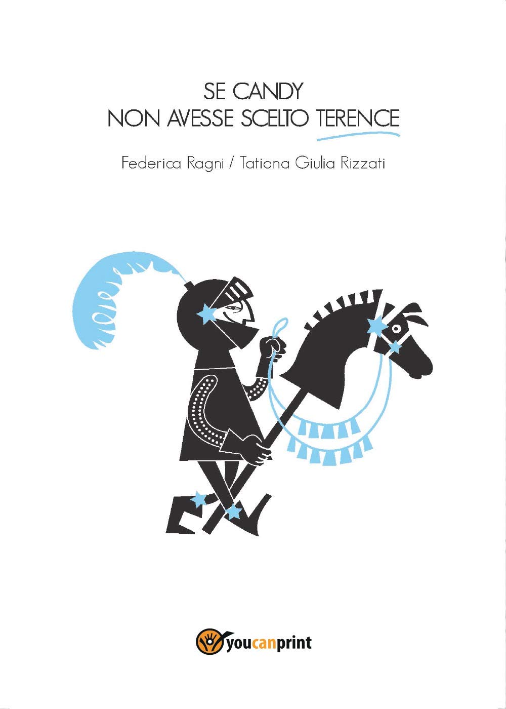 Se Candy non avesse scelto Terence (Youcanprint Self-Publishing) Contemporary literature