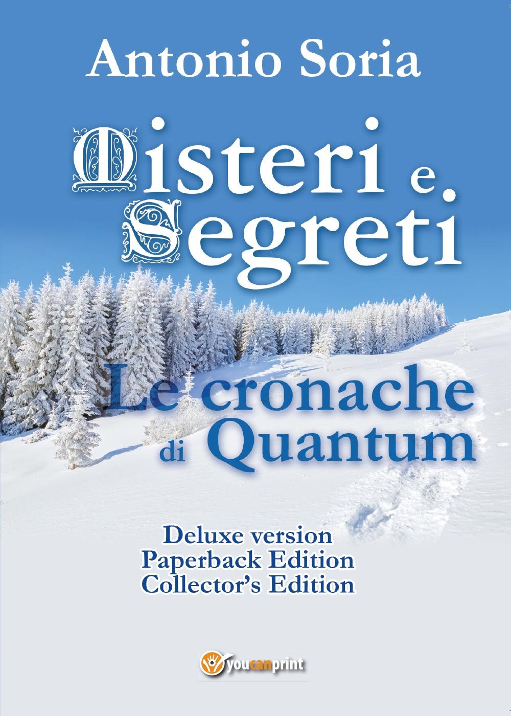 Misteri e segreti. Le cronache di Quantum. Paperback Edition. Collector's edition. Deluxe edition (Youcanprint Self-Publishing) Contemporary literature