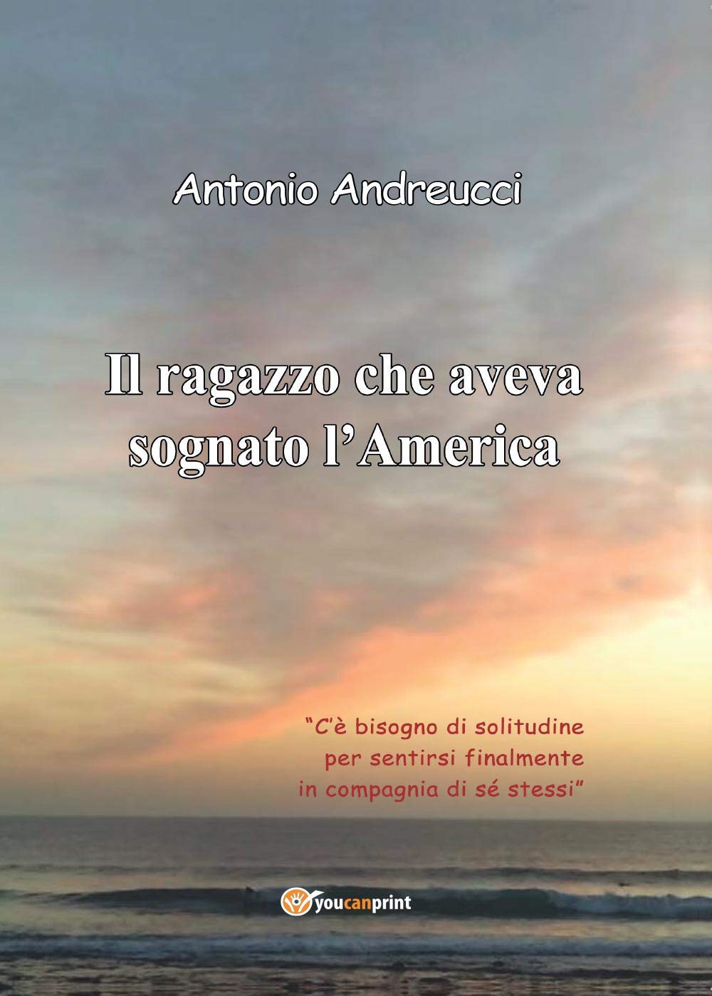 Il ragazzo che aveva sognato l'America (Youcanprint Self-Publishing) Contemporary literature