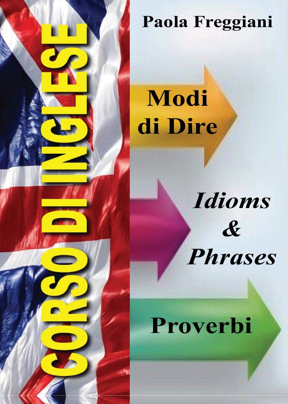 Corso di inglese: 200 modi di dire & proverbi (Youcanprint Self-Publishing) Foreign Languages ​​& Dictionaries