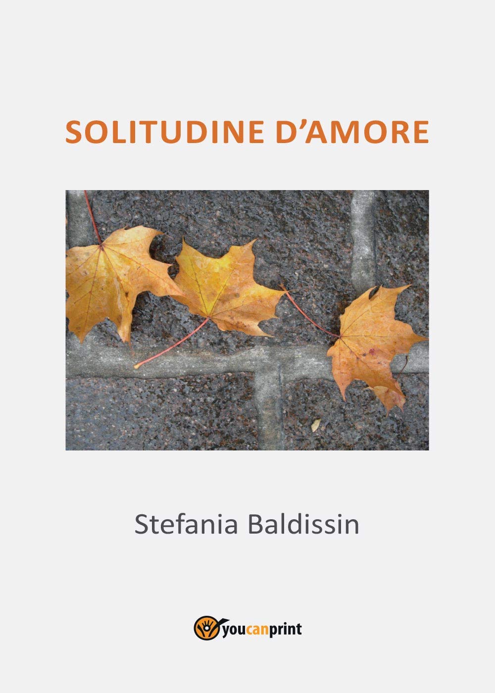 Solitudine d'amore (Youcanprint Self-Publishing) Contemporary literature