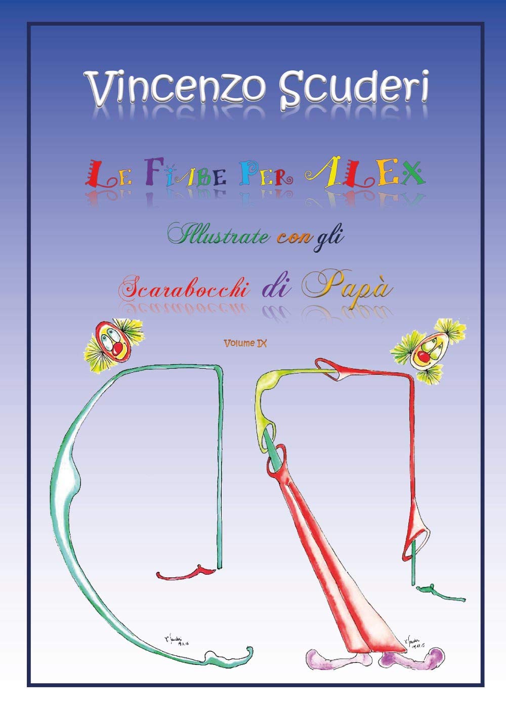 Le fiabe per Alex illustrate con gli scarabocchi di papà (Vol. 9) (Youcanprint Self-Publishing) Contemporary literature