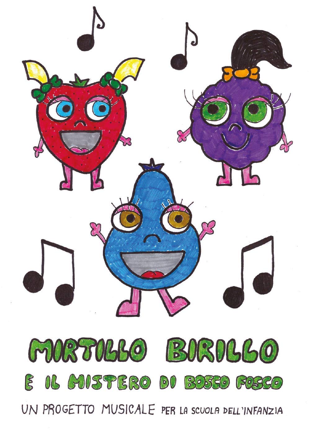 Mirtillo Birillo e il mistero di Bosco Fosco. Un progetto musicale per la scuola dell'infanzia (Youcanprint Self-Publishing) Novels & Short Stories