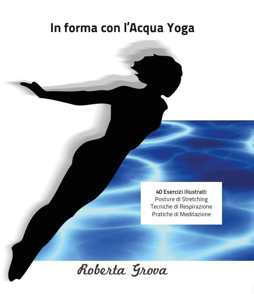 In forma con l'Aqua Yoga (Youcanprint Self-Publishing) Health, Nutrition & Fitness