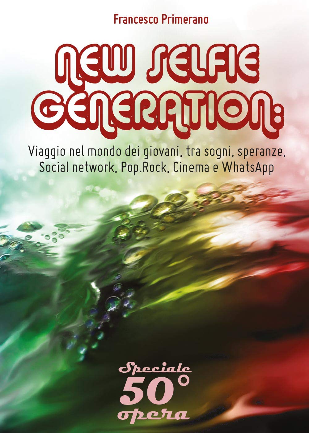 New Selfie Generation: Viaggio nel mondo dei giovani, tra sogni, speranze, Social network, Pop.Rock, Cinema e WhatsApp book
